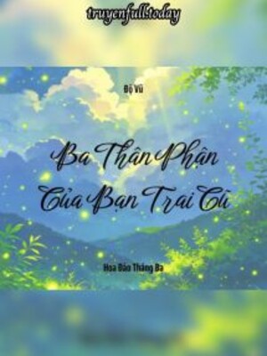 Ba Thân Phận Của Bạn Trai Cũ