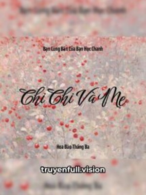 Chi Chi Và Mẹ - Bạn Cùng Bàn Của Bạn Học Chanh