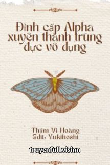 Đỉnh Cấp Alpha Xuyên Thành Trùng Đực Vô Dụng