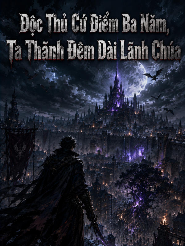 Độc Thủ Cứ Điểm Ba Năm, Ta Thành Đêm Dài Lãnh Chúa