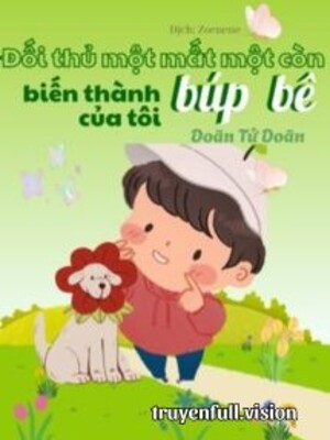 Đối Thủ Một Mất Một Còn Biến Thành Búp Bê Của Tôi