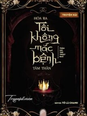 Hóa Ra Tôi Không Mắc Bệnh Tâm Thần
