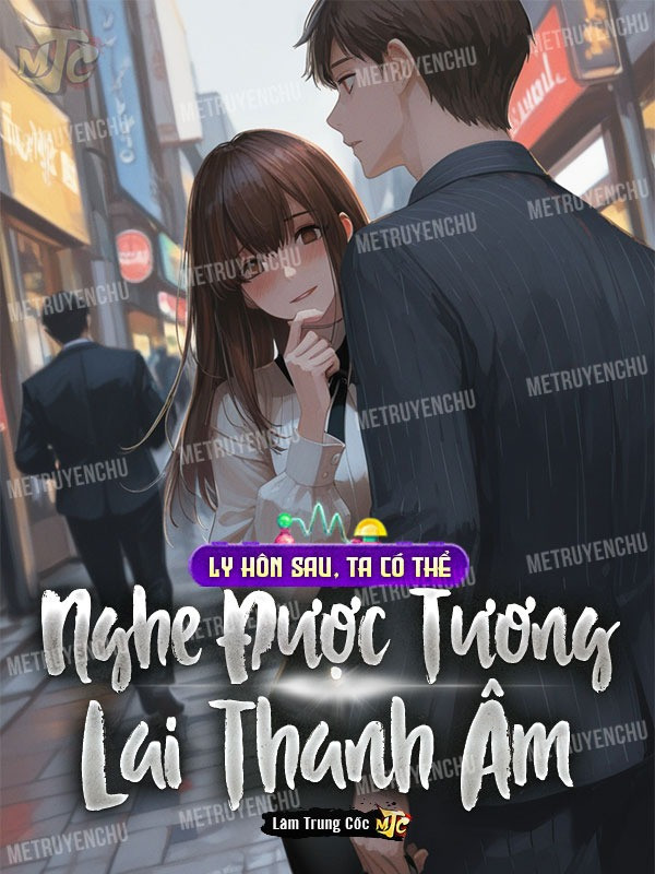 Ly Hôn Sau, Ta Có Thể Nghe Được Tương Lai Thanh Âm