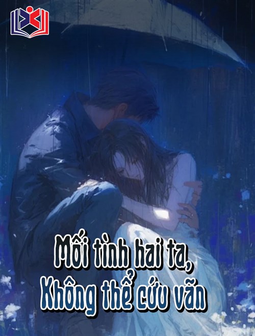 Mối Tình Giữa Hai Ta, Không Thể Cứu Vãn