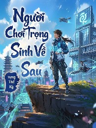 Người Chơi Trọng Sinh Về Sau