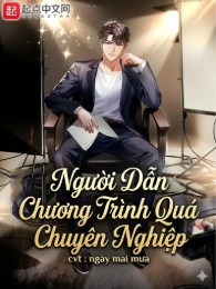 Người Dẫn Chương Trình Này Quá Chuyên Nghiệp