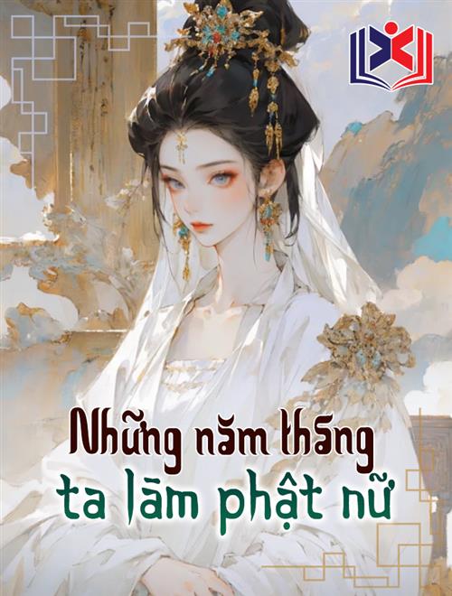 Những Năm Tháng Ta Làm Phật Nữ