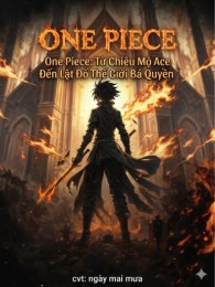 One Piece: Từ Chiêu Mộ Ace Đến Lật Đổ Thế Giới Bá Quyền
