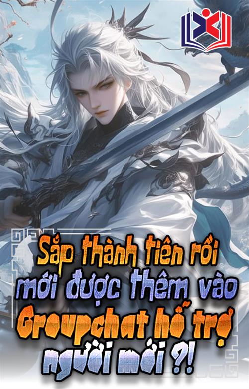 Sắp Thành Tiên Rồi Mới Được Thêm Vào Group Chat Hỗ Trợ Người Mới?