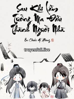 Sau Khi Lầm Tưởng Ma Đầu Thành Người Nhà