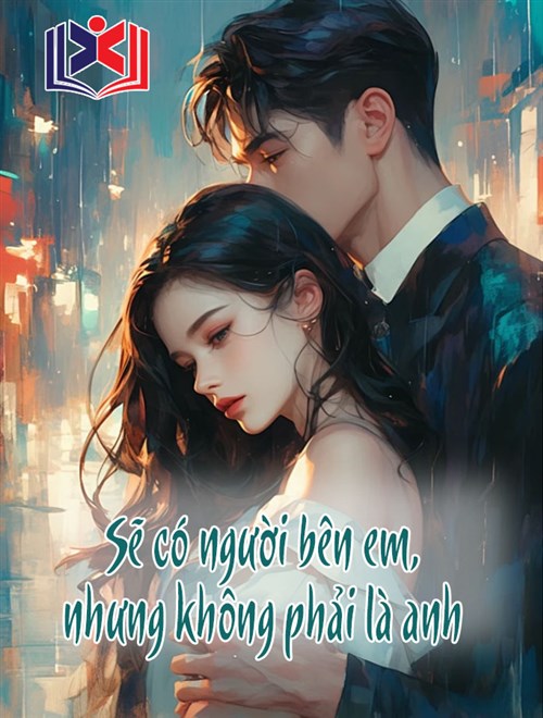 Sẽ Có Người Bên Em, Nhưng Không Phải Là Anh