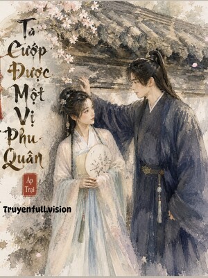 Ta Cướp Được Một Vị Phu Quân Áp Trại