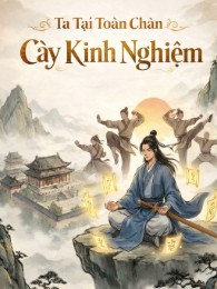 Ta Tại Toàn Chân Cày Kinh Nghiệm