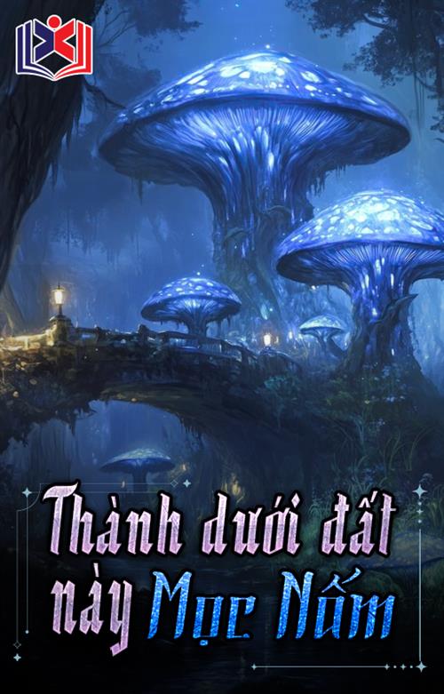 Thành Dưới Đất Này Mọc Nấm