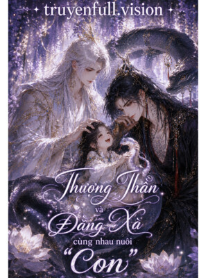 Thượng Thần Và Đằng Xà Cùng Nhau Nuôi "Con"