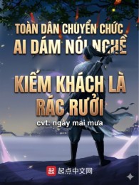 Toàn Dân Chuyển Chức, Ai Dám Nói Nghề Kiếm Khách Là Rác Rưởi