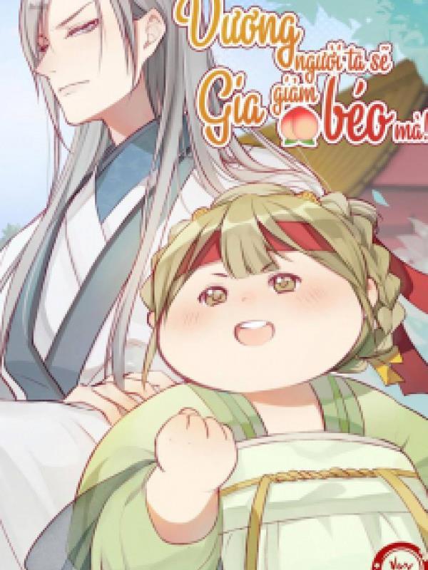 Vương Gia, Người Ta Sẽ Giảm Béo Mà!!